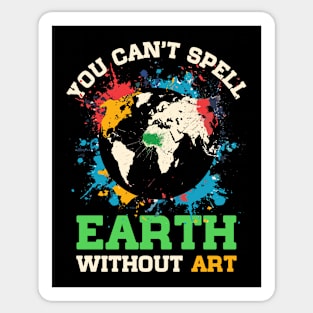 You Can't Spell Earth Without Art Sticker